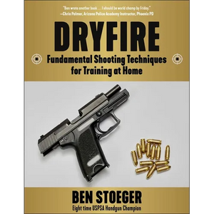 Dryfire: Fundamental Shooting Techniques for Training at Home - Paperback