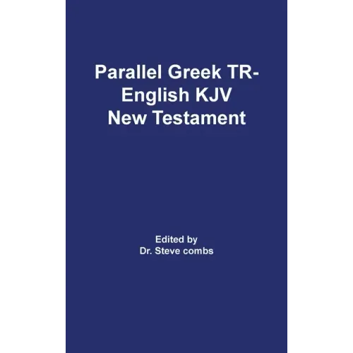 Parallel Greek Received Text and King James Version The New Testament - Hardcover
