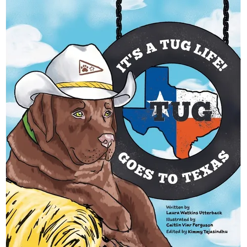 It's a Tug Life!: Tug Goes to Texas - Hardcover