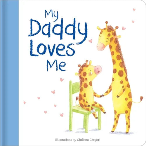 My Daddy Loves Me: Hardcover Board Book - Hardcover