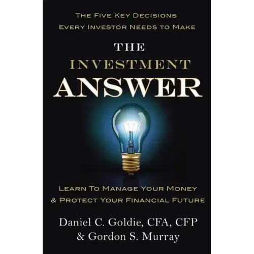 The Investment Answer: Learn to Manage Your Money & Protect Your Financial Future - Hardcover