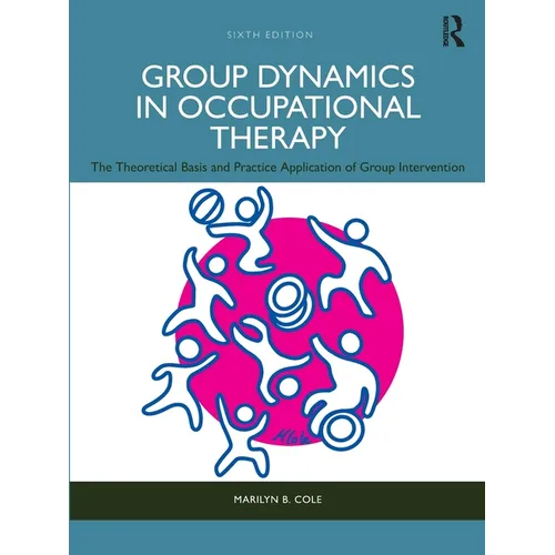 Group Dynamics in Occupational Therapy: The Theoretical Basis and Practice Application of Group Intervention - Paperback
