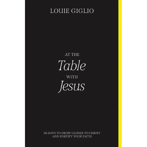 At the Table with Jesus: 66 Days to Draw Closer to Christ and Fortify Your Faith - Paperback