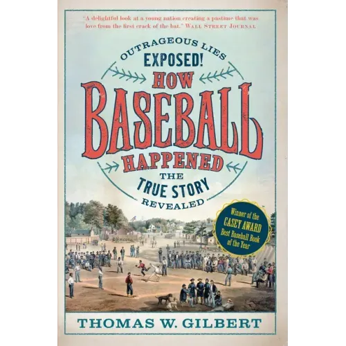 How Baseball Happened: Outrageous Lies Exposed! the True Story Revealed - Paperback