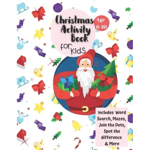 Christmas Activity Book for Kids: Ages 6-10: A Creative Holiday Coloring, Drawing, Word Search, Maze, Games, and Puzzle Art Activities Book for Boys a - Paperback