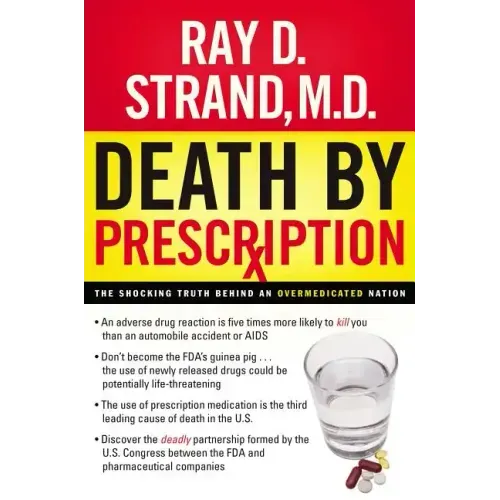 Death by Prescription: The Shocking Truth Behind an Overmedicated Nation - Paperback