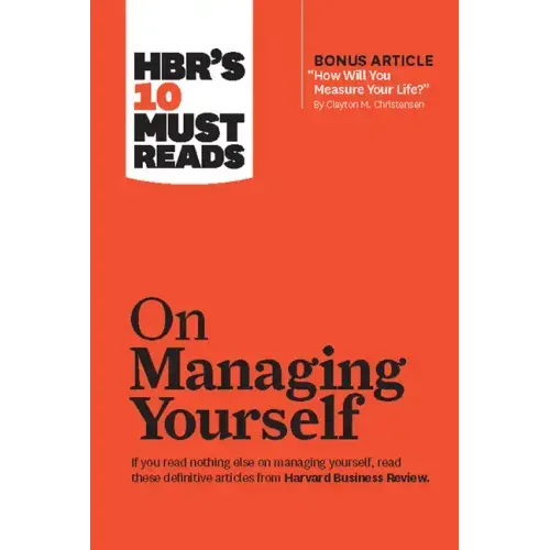 Hbr's 10 Must Reads on Managing Yourself (with Bonus Article How Will You Measure Your Life? by Clayton M. Christensen) - Paperback