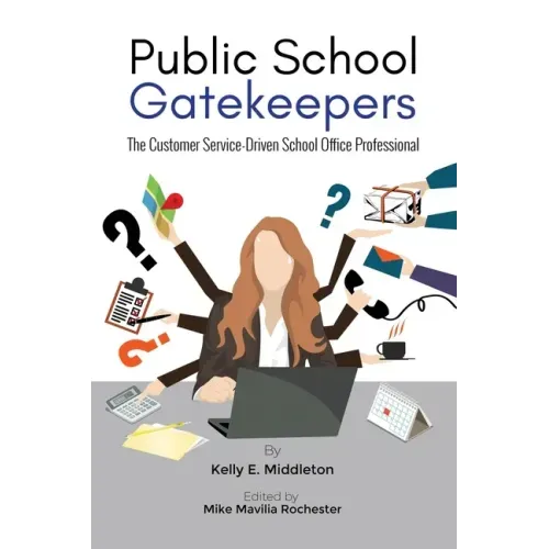 Public School Gatekeepers: The Customer Service-Driven School Office Professional - Paperback