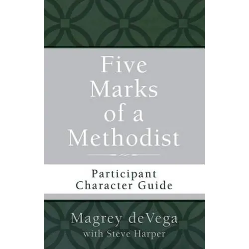 Five Marks of a Methodist: Participant Character Guide - Paperback