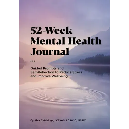 52-Week Mental Health Journal: Guided Prompts and Self-Reflection to Reduce Stress and Improve Well-Being - Paperback