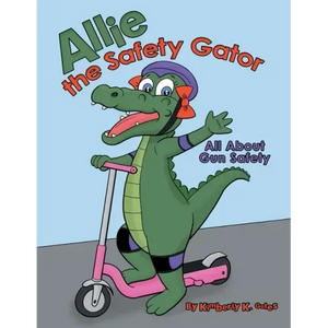 Allie the Safety Gator: All About Gun Safety - Paperback
