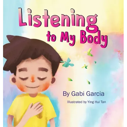 Listening to My Body: A guide to helping kids understand the connection between their sensations (what the heck are those?) and feelings so that they - Hardcover