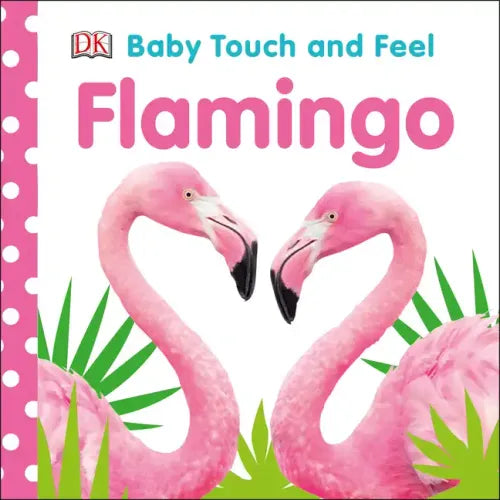 Baby Touch and Feel Flamingo - Board Book