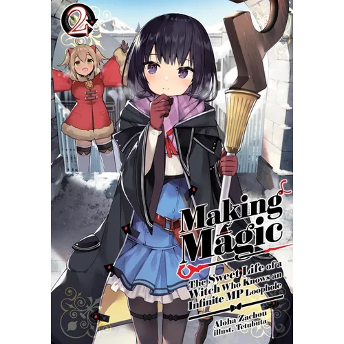 Making Magic: The Sweet Life of a Witch Who Knows an Infinite MP Loophole: Volume 2 (Light Novel) - Paperback