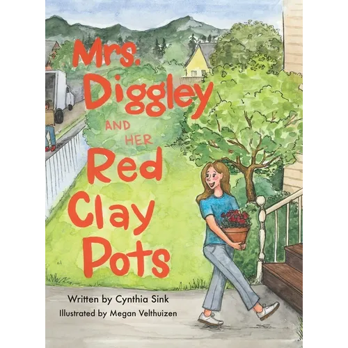Mrs. Diggley and Her Red Clay Pots - Hardcover