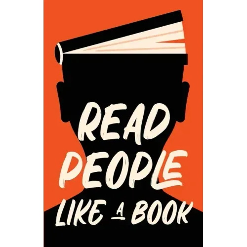 Read People Like a Book: How to Speed-Read People, Analyze Body Language, and Understand Emotions - Paperback