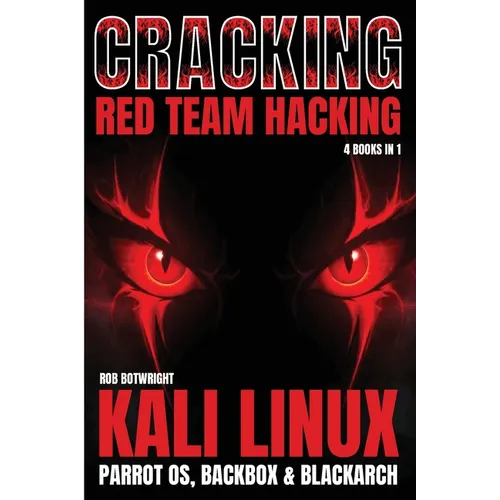 Cracking: Kali Linux, Parrot OS, BackBox & BlackArch - Paperback