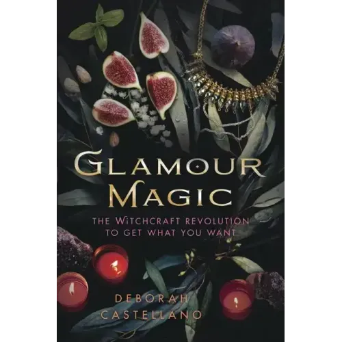 Glamour Magic: The Witchcraft Revolution to Get What You Want - Paperback