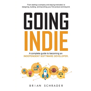 Going Indie: A complete guide to becoming an independent software developer - Paperback