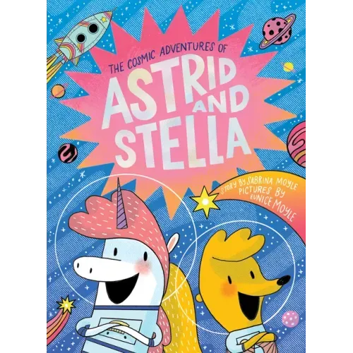 The Cosmic Adventures of Astrid and Stella (the Cosmic Adventures of Astrid and Stella Book #1 (a Hello!lucky Book)): A Graphic Novel - Hardcover