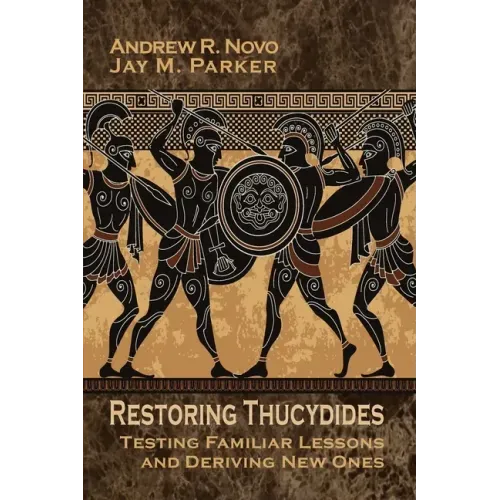 Restoring Thucydides: Testing Familiar Lessons and Deriving New Ones - Paperback