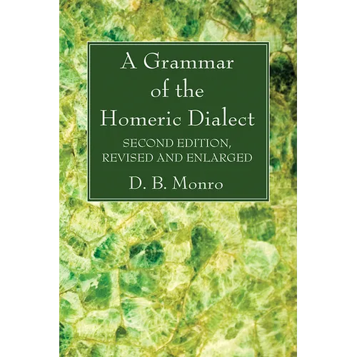 A Grammar of the Homeric Dialect, Second Edition, Revised and Enlarged - Paperback