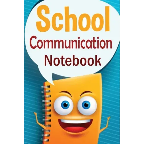 School Communication Notebook: A Parent - Teacher daily communication book with child input. In US English. - Paperback