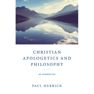 Christian Apologetics and Philosophy: An Introduction - Paperback