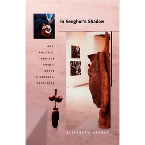 In Senghor's Shadow: Art, Politics, and the Avant-Garde in Senegal, 1960-1995 - Paperback