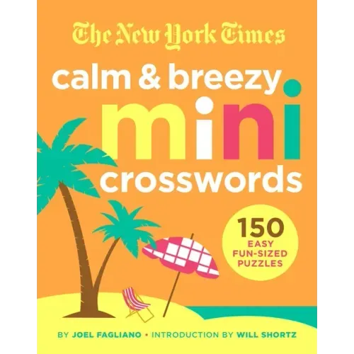 The New York Times Calm and Breezy Mini Crosswords: 150 Easy Fun-Sized Puzzles - Paperback