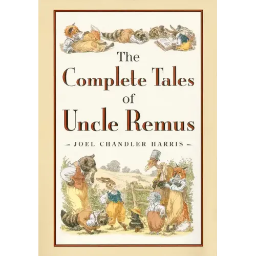 The Complete Tales of Uncle Remus - Hardcover