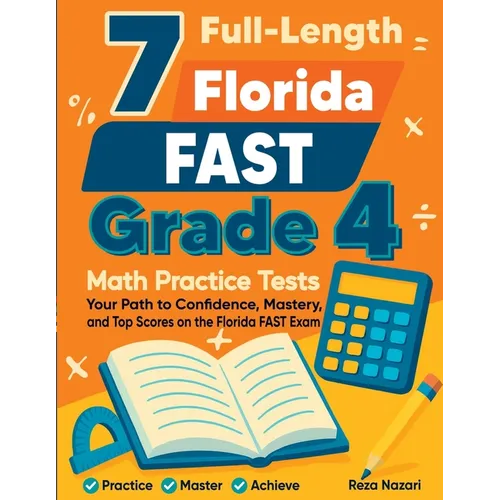 7 Full-Length Florida FAST Grade 4 Math Practice Tests: Your Path to Confidence, Mastery, and Top Scores on the Florida FAST Exam - Paperback