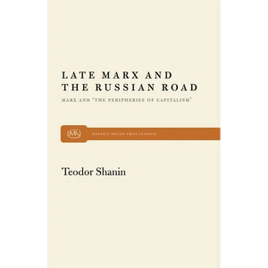 Late Marx and the Russian Road: Marx and the Peripheries of Capitalism - Paperback