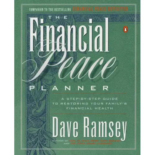 The Financial Peace Planner: A Step-By-Step Guide to Restoring Your Family's Financial Health - Paperback
