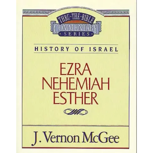Thru the Bible Vol. 15: History of Israel (Ezra/Nehemiah/Esther) - Paperback
