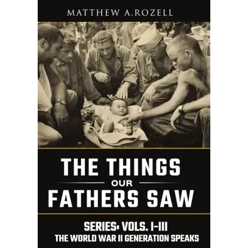 World War II Generation Speaks: The Things Our Fathers Saw Series, Vols. 1-3 - Hardcover
