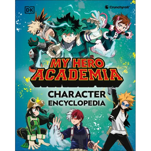 My Hero Academia Character Encyclopedia: The Official Companion to More Than 100 Heroes, Villains, Students, and Teachers from the Hit Anime - Hardcover