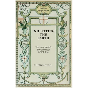 Inheriting the Earth: The Long family's 500 year reign in Wiltshire - Paperback