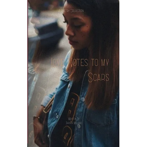 Love Notes to My Scars A Poetry Collection - Paperback