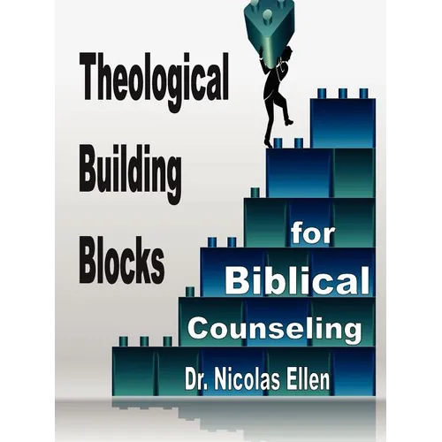 Theological Building Blocks for Biblical Counseling - Paperback