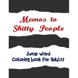 Memos to Shitty People: A Delightful & Vulgar Adult Coloring Book - Paperback