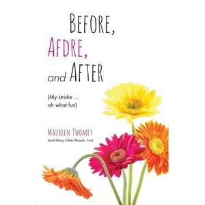 Before, Afdre, and After (My stroke . . . oh what fun) - Paperback
