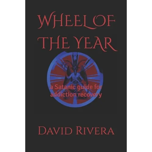 Wheel of the Year: a Satanic guide for addiction recovery - Paperback