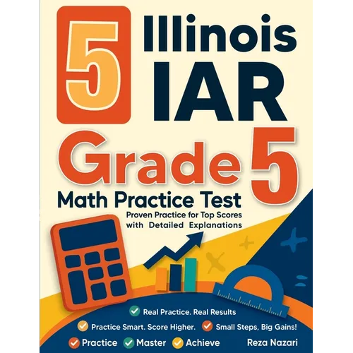 5 Illinois IAR Grade 5 Math Practice Tests: Proven Practice for Top Scores with Detailed Explanations - Paperback