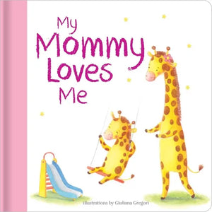 My Mommy Loves Me: Hardcover Board Book - Hardcover