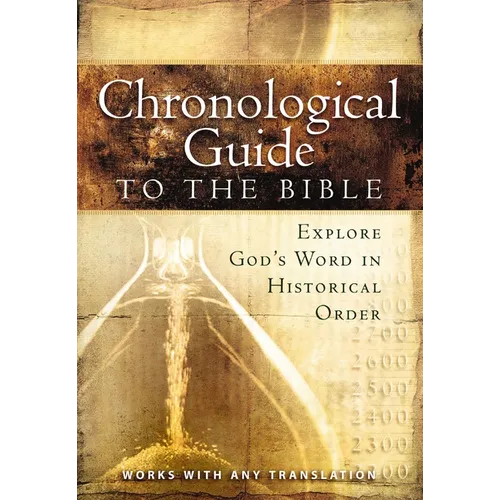 The Chronological Guide to Bible: Explore God's Word in Historical Order - Paperback