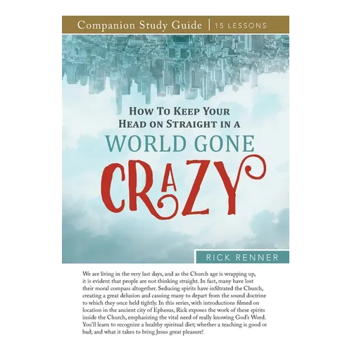 How to Keep Your Head on Straight in a World Gone Crazy Study Guide - Paperback