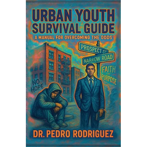 Urban Youth Survival Guide: A Manual for Overcoming the Odds - Paperback