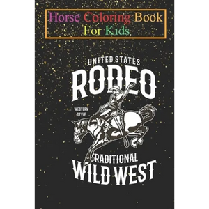 Horse Coloring Book For Kids: Rodeo Wild West Western Style Animal Coloring Book - For Kids Aged 3-8 (Fun Activities Books) - Paperback