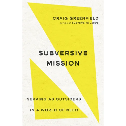 Subversive Mission: Serving as Outsiders in a World of Need - Paperback